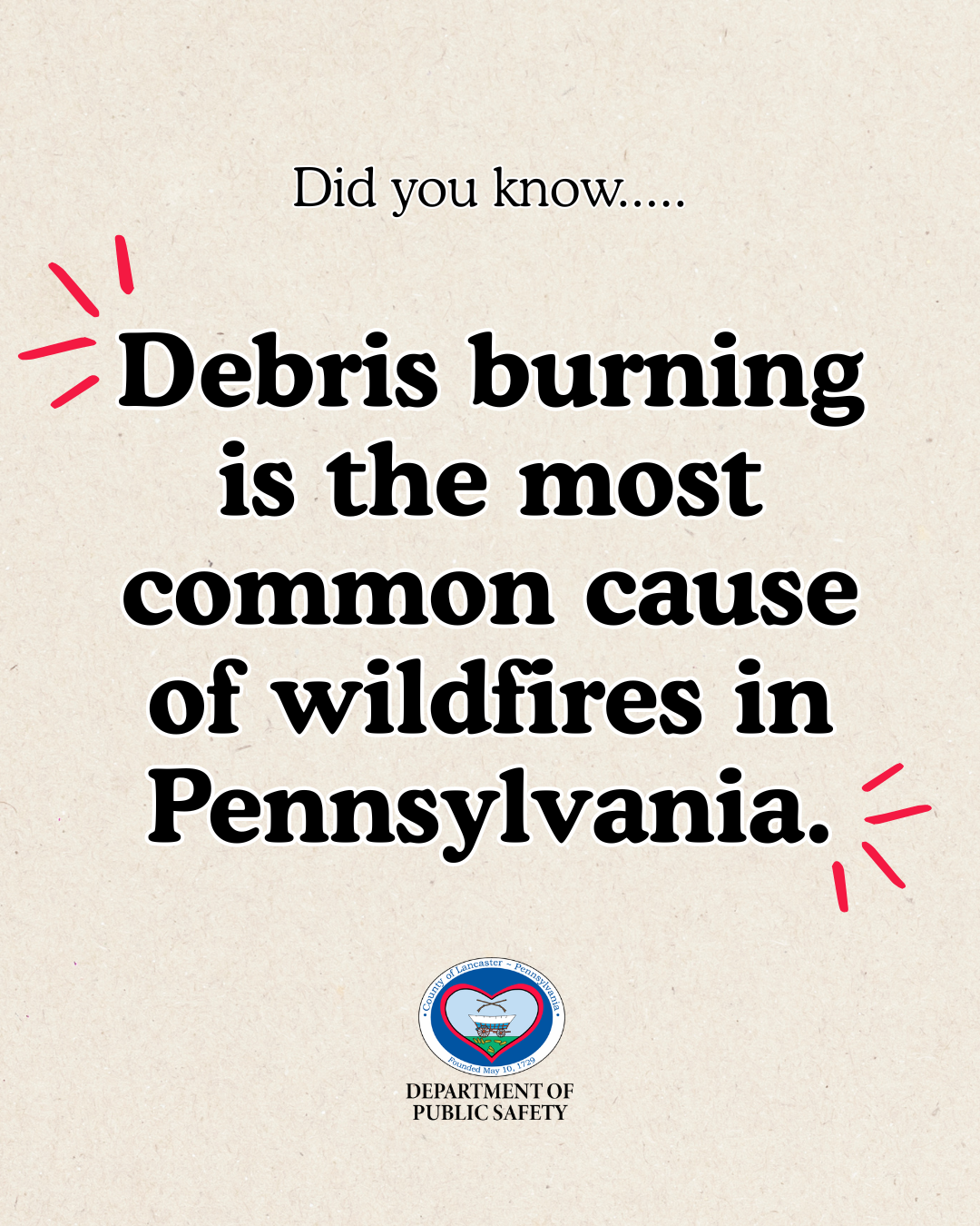 Debris burning is the most common cause of wildfires in Pennsylvania.